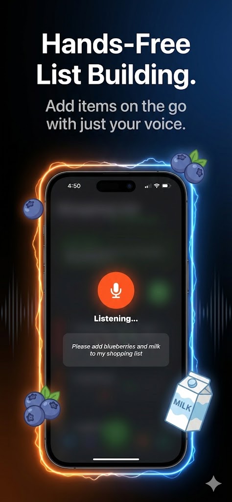 Hands-free voice list building — say 'Add blueberries and milk' to add items instantly